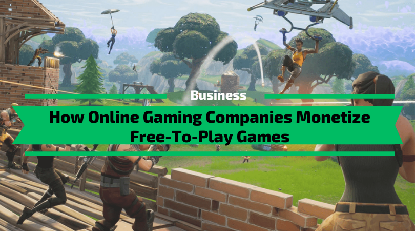 How Online Gaming Companies Monetize Free-To-Play Games