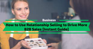 How to Use Relationship Selling to Drive More B2B Sales [Instant Guide]