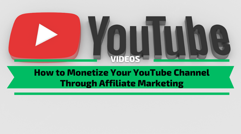How to Monetize Your YouTube Channel Through Affiliate Marketing