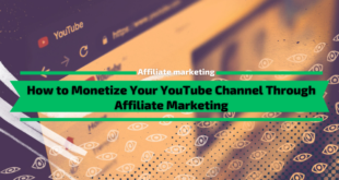How to Monetize Your YouTube Channel Through Affiliate Marketing