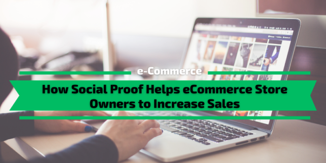 How Social Proof Helps eCommerce Store Owners to Increase Sales