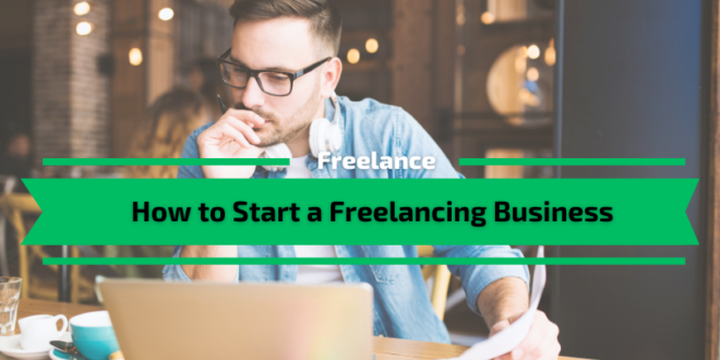 How to Start a Freelancing Business