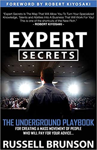 Expert Secrets The Underground Playbook for Creating a Mass Movement of People Who Will Pay for Your Advice by Russell Brunson 