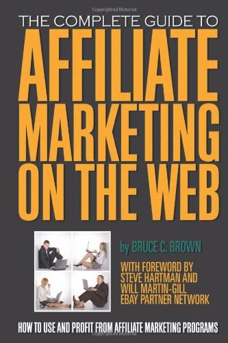 The Complete Guide to Affiliate Marketing on the Web