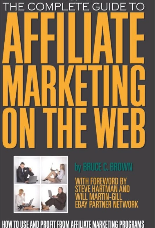 The Complete Guide to Affiliate Marketing on the Web