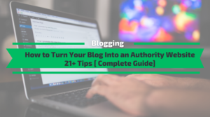 How to Turn Your Blog Into an Authority Website