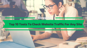 Tools To Check Website Traffic For Any Site