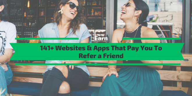 Websites & Apps That Pay You To Refer a Friend