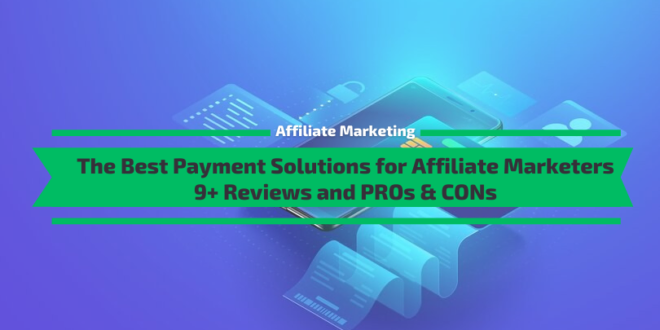 Best Payment Solutions for Affiliate Marketers