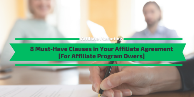 8 Must-Have Clauses in Your Affiliate Program Agreement