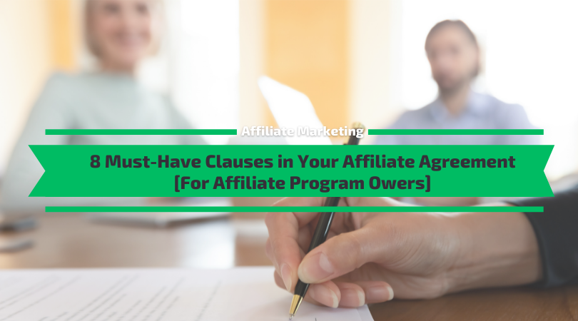 8 Must-Have Clauses in Your Affiliate Program Agreement