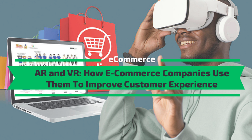 How E-Commerce Companies Use AR and VR