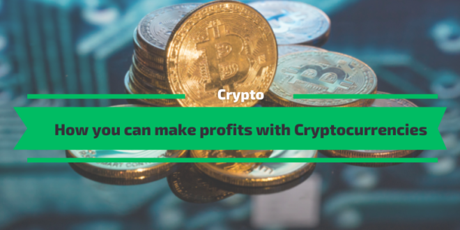How you can make profits with Cryptocurrencies