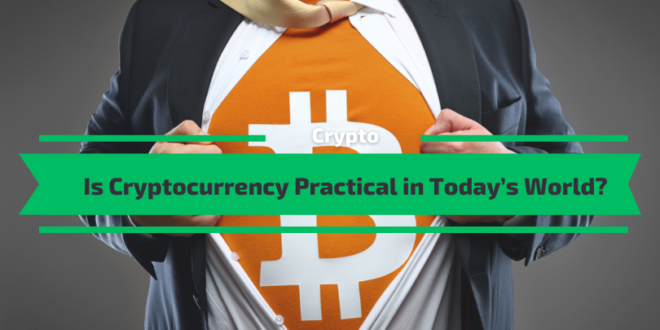 Is Cryptocurrency Practical Today