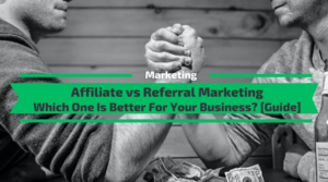 Affiliate Marketing vs Referral Marketing