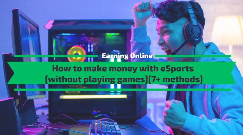 How to make money with eSports [without playing games]