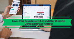 Laying the Foundations For a Stellar Website: Domain name & Hosting