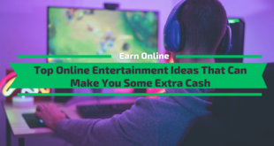 Top Online Entertainment Ideas That Can Make You Some Extra Cash