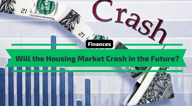 Will The Housing Market Crash In The Future Will The Housing Market Crash In The Future