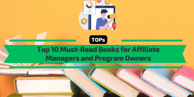 Top 10 Must-Read Books for Affiliate Managers and Program Owners