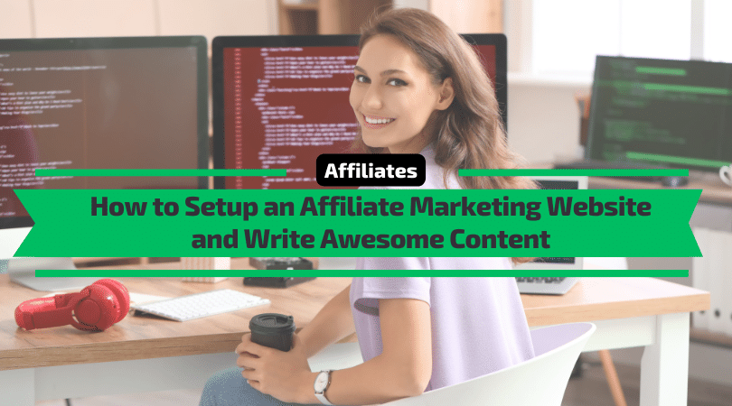 How to Setup an Affiliate Marketing Website and Write Awesome Content