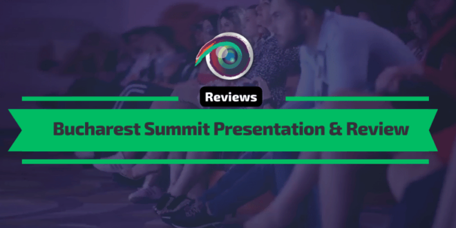 Bucharest Summit Presentation & Review