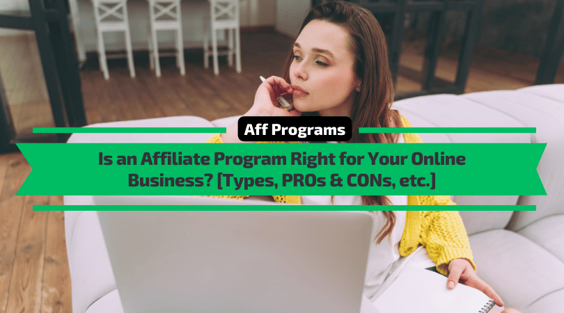 Is an Affiliate Program Right for Your Online Business? [PROs & CONs, Examples]