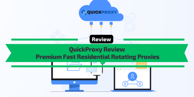 Quick Proxy Review - Premium Fast Residential Rotating Proxies