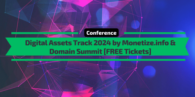 Digital Assets Track 2024 by Monetize.info [FREE Tickets]